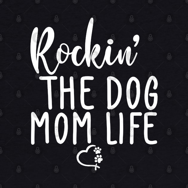 Rockin' The Dog Mom Life. Funny Dog Lover Quote. by That Cheeky Tee